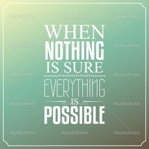 When nothing is sure, Everything is possible, Quotes Typography Background Design