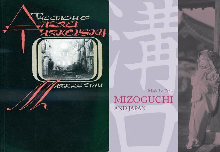 Τα δύο βιβλία του Mark Le Fanu: The cinema of Andrey Tarkovsky - Mizoguchi and Japan 